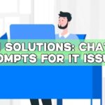 Tech Solutions: ChatGPT Prompts for IT Issues