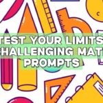 Test Your Limits: Challenging Math Prompts