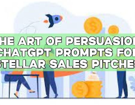 The Art of Persuasion: ChatGPT Prompts for Stellar Sales Pitches