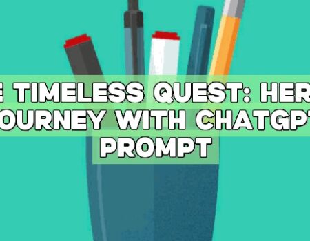 The Timeless Quest: Hero’s Journey with ChatGPT Prompt