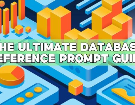The Ultimate Database Reference Prompt Guide The Ultimate Database Reference Prompt Guide