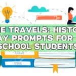 Time Travels: History Essay Prompts for High School Students