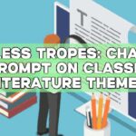 Timeless Tropes: ChatGPT Prompt on Classic Literature Themes