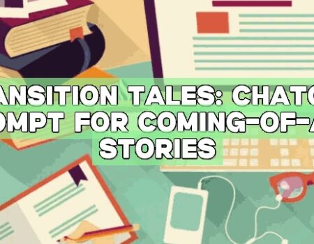 Transition Tales: ChatGPT Prompt for Coming-of-Age Stories