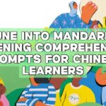 Tune into Mandarin: Listening Comprehension Prompts for Chinese Learners