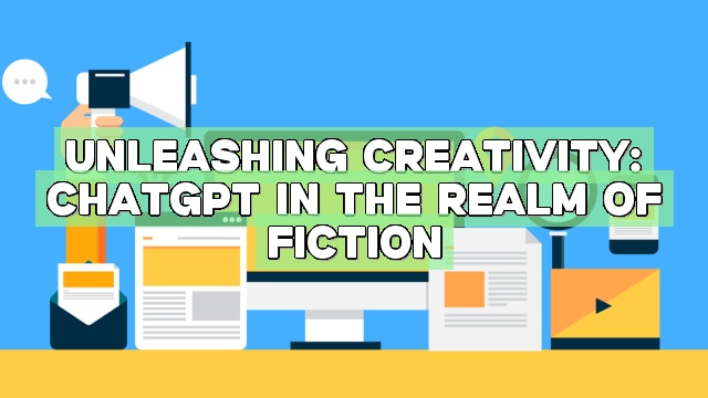 Unleashing Creativity: ChatGPT in the Realm of Fiction