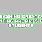 Unleashing Creativity: Writing Prompts for Students