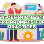 User-Centric Testing: ChatGPT Prompts for Best Practices
