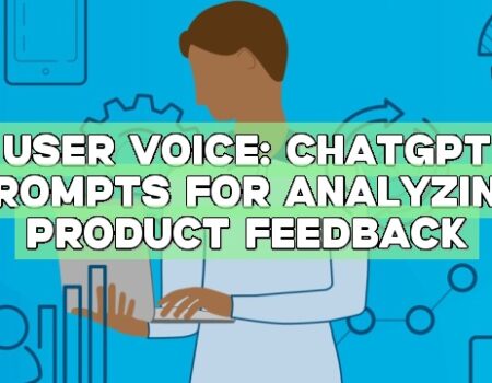 User Voice: ChatGPT Prompts for Analyzing Product Feedback