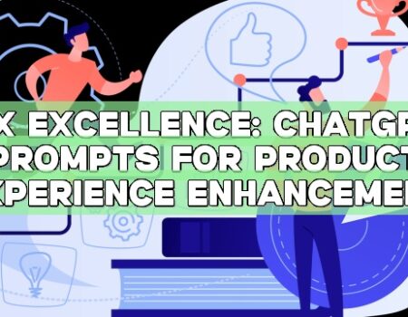 UX Excellence: ChatGPT Prompts for Product Experience Enhancement