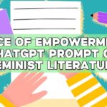 Voice of Empowerment: ChatGPT Prompt on Feminist Literature