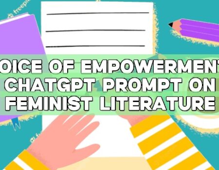 Voice of Empowerment: ChatGPT Prompt on Feminist Literature