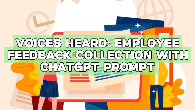 Voices Heard: Employee Feedback Collection with ChatGPT Prompt