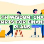 Wealth Wisdom: ChatGPT Prompts for Financial Plans