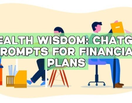 Wealth Wisdom: ChatGPT Prompts for Financial Plans