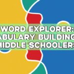 Word Explorer: Vocabulary Building for Middle Schoolers