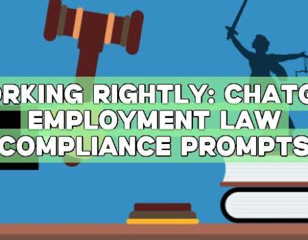 Working Rightly: ChatGPT Employment Law Compliance Prompts