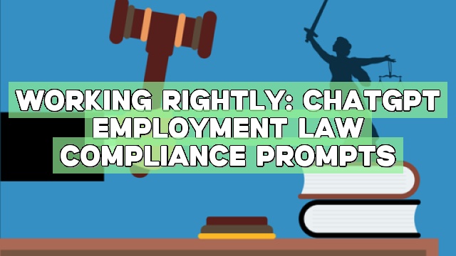 Working Rightly: ChatGPT Employment Law Compliance Prompts
