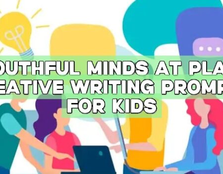 Youthful Minds at Play: Creative Writing Prompts for Kids